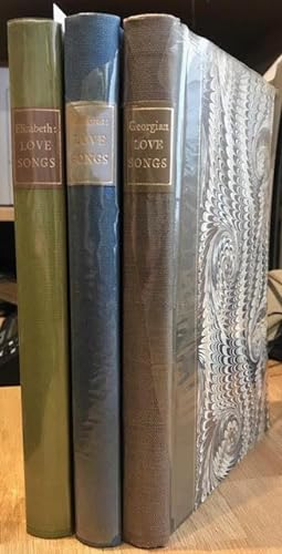 Georgian Love Songs. Restoration Love Songs. Elizabethan Love Songs. In three volumes