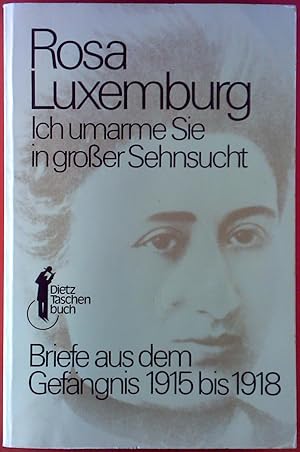 Bild des Verkufers fr Ich umarme Sie in groer Sehnsucht. Briefe aus dem Gefngnis 1915 bis 1918. zum Verkauf von biblion2