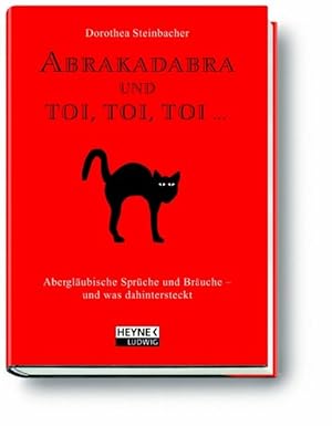 Abrakadabra und toi, toi, toi .: Abergläubische Sprüche und Bräuche - was wirklich dahinter steckt