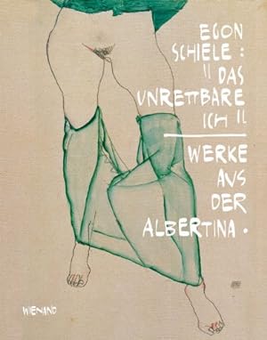 Seller image for Egon Schiele: "Das unrettbare Ich" : Werke aus der Albertina. for sale by Antiquariat Berghammer