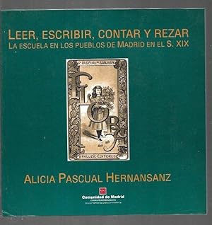 Imagen del vendedor de LEER, ESCRIBIR, CONTAR Y REZAR. LA ESCUELA EN LOS PUEBLOS DE MADRID EN EL S. XIX a la venta por Desvn del Libro / Desvan del Libro, SL