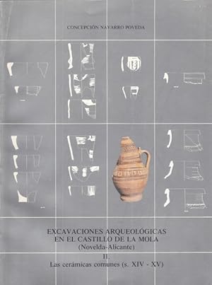 Imagen del vendedor de EXCAVACIONES ARQUEOLGICAS EN EL CASTILLO DE LA MOLA. (Novelda-Alicante). Las cermicas comunes s. XIV- XV a la venta por Librera Vobiscum