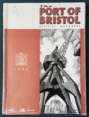 Port of Bristol. Official Handbook of the Port of Bristol Authority 1964