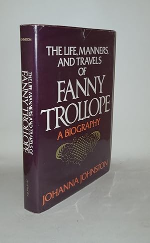 Bild des Verkufers fr THE LIFE MANNERS AND TRAVELS OF FANNY TROLLOPE zum Verkauf von Rothwell & Dunworth (ABA, ILAB)