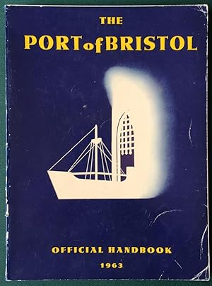 Port of Bristol. Official Handbook of the Port of Bristol Authority 1963