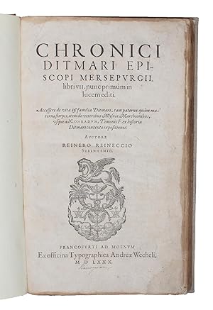 Chronici Ditmari Episcopi Mersepurgii libri VII. nunc primùmin in lucem editi. Accessere de vita ...