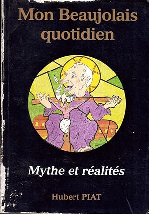 Mon Beaujolais quotidien. Mythes et réalités.