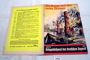 Kriegsbücherei der deutschen Jugend Heft 24 - Die Brücke mit den roten Türmen - Pioniere auf der ...