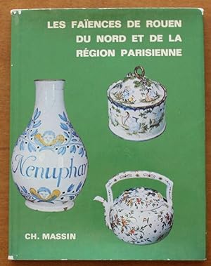 Image du vendeur pour Les Faences de Rouen / Nord / Rgion parisienne - Ch. Massin - mis en vente par Bouquinerie Spia