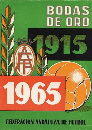 Image du vendeur pour Bodas De Oro 1915 - 1965. Federacion Andaluza De Futbol mis en vente par AGON SportsWorld GmbH