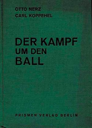 Bild des Verkufers fr Der Kampf um den Ball. Das Buch vom Fuball. zum Verkauf von AGON SportsWorld GmbH