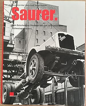 Saurer. Vom Ostschweizer Kleinbetrieb zum internationalen Technologiekonzern.