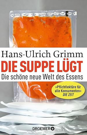 Bild des Verkufers fr Die Suppe lgt: Die schne neue Welt des Essens zum Verkauf von artbook-service