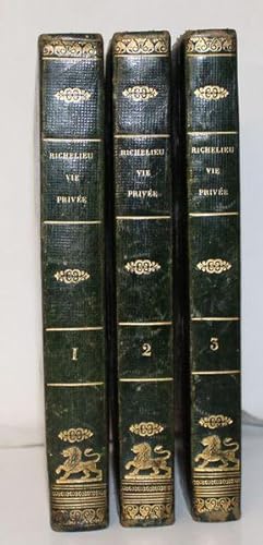 Vie privée du maréchal de Richelieu, contenant ses amours et intrigues, Et tout ce qui a rapport ...