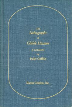 Seller image for The Lithographs of Childe Hassam. A Catalog By Fuller Griffith. for sale by Wittenborn Art Books