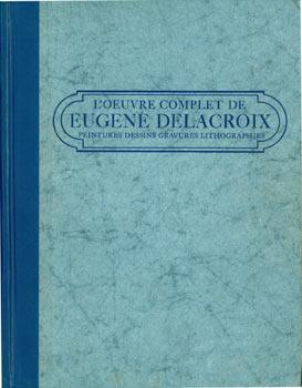 Seller image for L'Oeuvre Complet De Eugene Delacroix. Peintures, Dessins, Gravures, Lithographies. for sale by Wittenborn Art Books