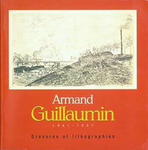 Armand Guillaumin 1841 - 1927. Gravures et Lithographies.