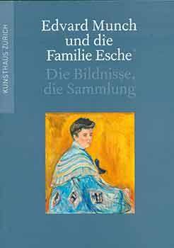 Edvard Munch Und Die Familie Esche: Die Bildnisse, Die Sammlung.