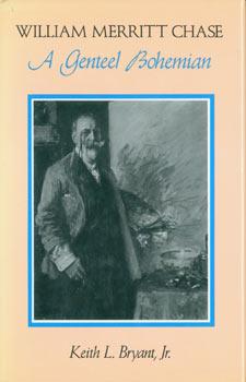 Bild des Verkufers fr William Merritt Chase: A Genteel Bohemian. zum Verkauf von Wittenborn Art Books