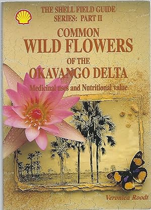 Seller image for COMMON WILD FLOWERS OF THE OKAVANGO DELTA: MEDICINAL USES AND NUTRITIONAL VALUE (The Shell Field Guide Series: Part II) for sale by Columbia Books, ABAA/ILAB, MWABA