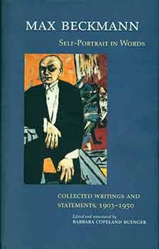 Max Beckmann: Self-Portrait in Words: Collected Writings and Statements, 1903-1950.