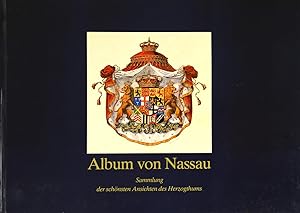 Album von Nassau. Sammlung der schönsten Ansichten des Herzogthums nach Original-Aufnahmen. Mit e...