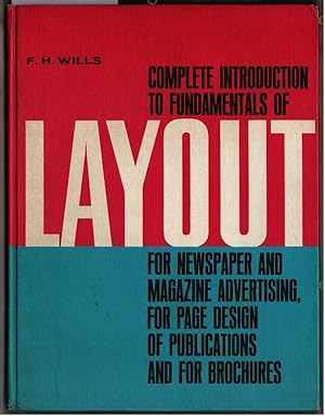 Seller image for Complete Introduction To Fundamentals Of Layout For Newspaper And Magazine Advertising, For Page Design Of Publications And For Brochures. F. H. Wills. for sale by Ralf Bnschen