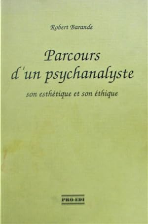 Parcours d'un psychanalyste. Son esthétique et son éthique