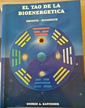 EL TAO DE LA BIOENERGETICA. ORIENTE-OCCIDENTE.