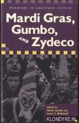 Seller image for Mardi Gras, Gumbo, and Zydeco. Readings in Louisiana Culture for sale by Klondyke
