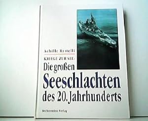 Kriege zur See - Die großen Seeschlachten des 20. Jahrhunderts.
