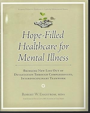 Bild des Verkufers fr Hope-Filled Healthcare for Mental Illness: Bringing New Life Out of Devastation Through Compassionate, Interdisciplinary Teamwork (AdventHealth Press) zum Verkauf von MyLibraryMarket