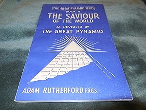 The Saviour of the World as Revealed by the Great Pyramid, Book 4 (The Great Pyramid Series)