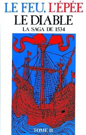 Le Feu, L'épée, Le Diable: La Saga De 1534 , Tome 02
