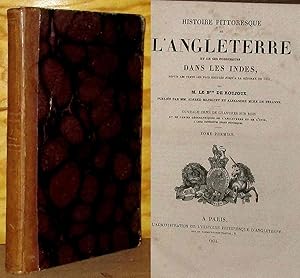 Bild des Verkufers fr HISTOIRE PITTORESQUE DE L'ANGLETERRE ET DE SES POSSESSIONS DANS LES INDES, DEPUIS LES TEMPS LES PLUS RECULES JUSQU' A LA REFORME DE 1832 - TOME 1 zum Verkauf von Livres 113