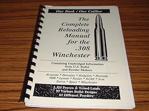 The Complete Reloading Manual for the .308 Winchester : Containing Unabridged Information from U....