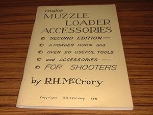 Make Muzzle Loader Accessories : A Powder Horn and Over 20 Useful Tools and Accessories for Shooters
