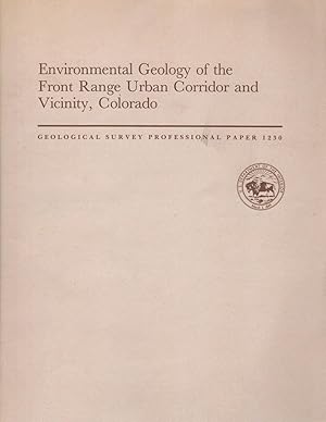 Bild des Verkufers fr Environmental Geology of the Front Range Urban Corridor and Vicinity, Colorado: Geological Survey Professional Paper 1230 zum Verkauf von Clausen Books, RMABA