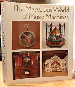 Bild des Verkufers fr The Marvelous World of Music Machines zum Verkauf von Foster Books - Stephen Foster - ABA, ILAB, & PBFA