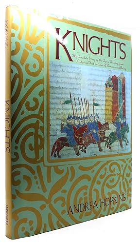 Seller image for KNIGHTS The Complete Story of the Age of Chivalry, from Historical Fact to Tales of Romance and Poetry for sale by Rare Book Cellar