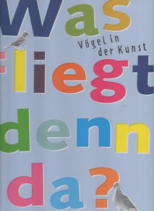 Seller image for Was fliegt denn da? Vgel in der Kunst. for sale by Leonardu