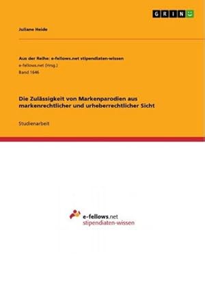 Bild des Verkufers fr Die Zulssigkeit von Markenparodien aus markenrechtlicher und urheberrechtlicher Sicht zum Verkauf von AHA-BUCH GmbH