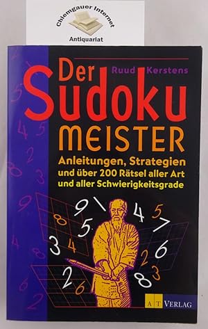 Der Sudoku-Meister : Anleitungen, Strategien und über 200 Rätsel aller Art und aller Schwierigkei...