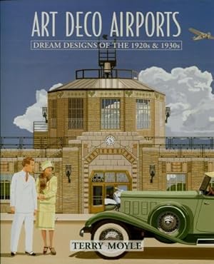 Art Deco Airports : Dream Designs of the 1920s & 1930s