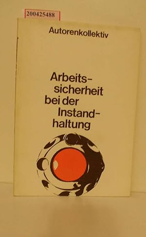 Seller image for Arbeitssicherheit bei der Instandhaltung / Rudolf Boenke; Michael Eckardt; Gerd Simon for sale by ralfs-buecherkiste