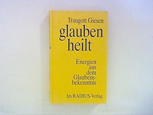 Bild des Verkufers fr Glauben heilt. Energien aus dem Glaubensbekenntnis zum Verkauf von ANTIQUARIAT FRDEBUCH Inh.Michael Simon