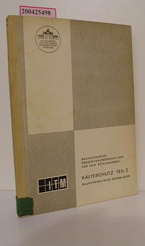 Bild des Verkufers fr Bautechnische Projektierungsrichtlinie fr den Khlhausbau. Klteschutz Teil I: Bauphysikalische Grundlagen zum Verkauf von ralfs-buecherkiste