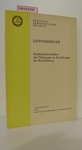 Bild des Verkufers fr Arbeitsrechtsverhltnis der Pdagogen an Einrichtungen der Berufsbildung / [Autor: Hannelore Dieckmann] / Leitungshilfe zum Verkauf von ralfs-buecherkiste