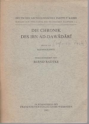 Die Chronik des Ibn Ad-Dawadari. Erster Teil: Kosmographie. Quellen zur Geschichte des islamische...