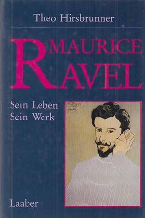 Bild des Verkufers fr Maurice Ravel : sein Leben, sein Werk. Von Theo Hirsbrunner. zum Verkauf von Fundus-Online GbR Borkert Schwarz Zerfa